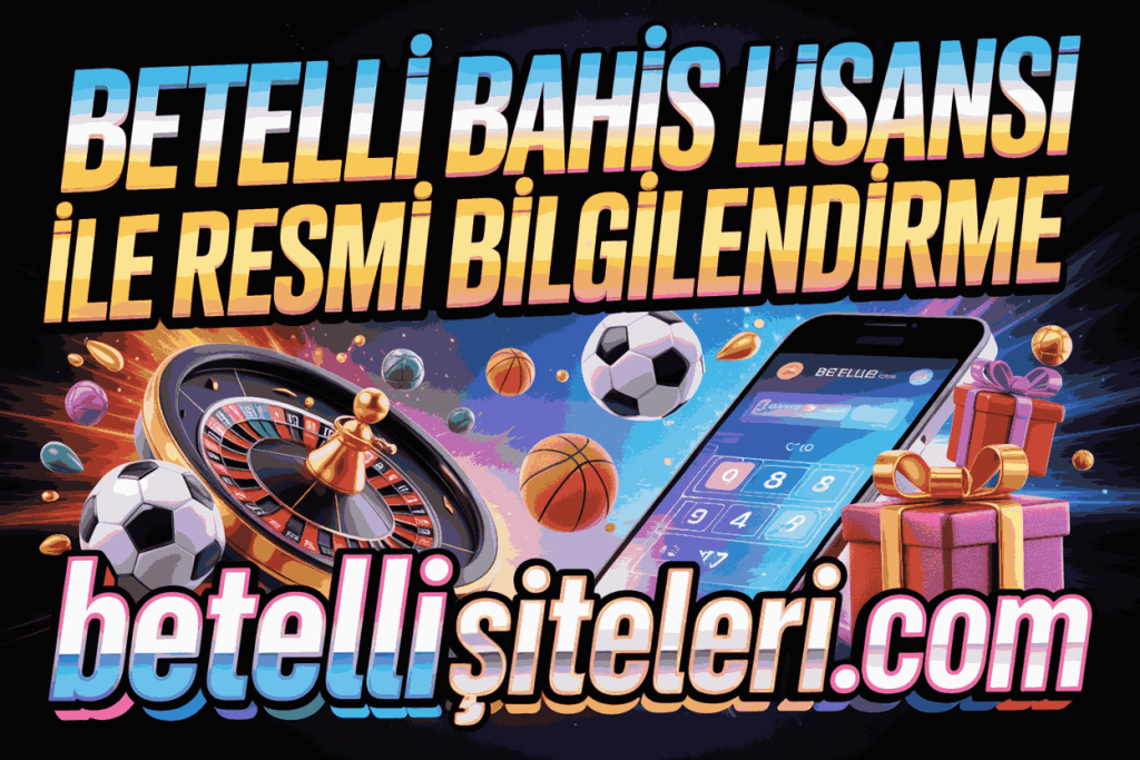 betelli bahis lisansi ile resmi bilgilendirme