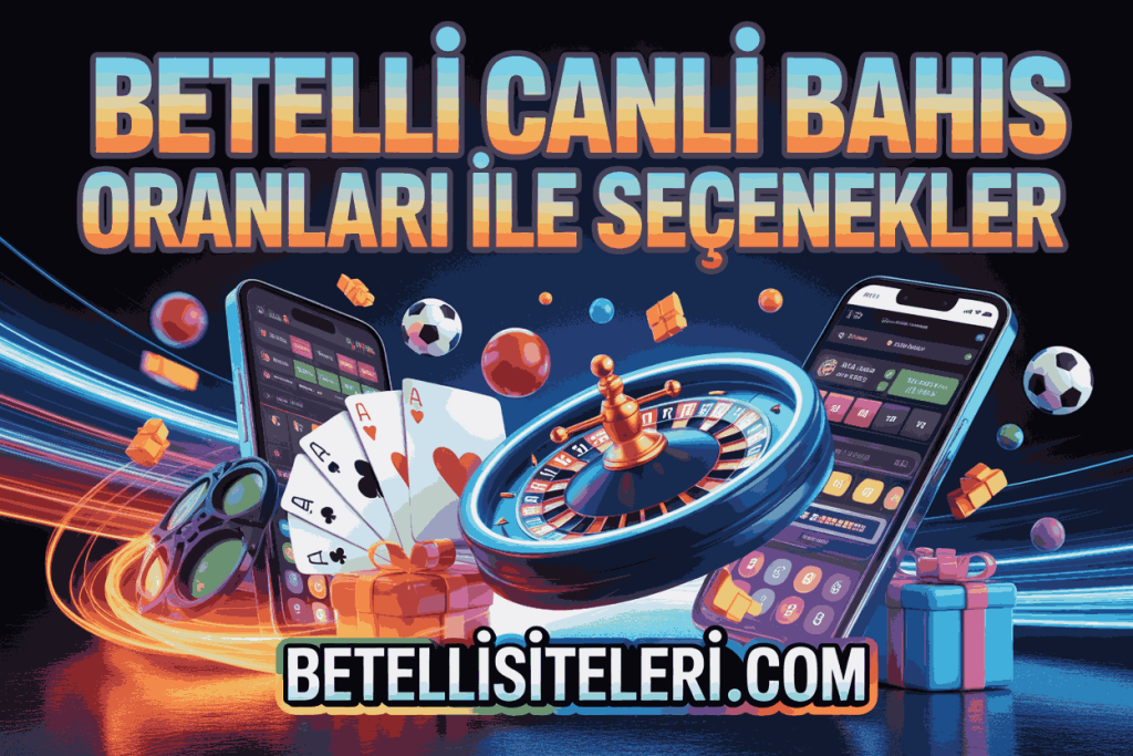betelli canli bahis oranlari ile secenekler