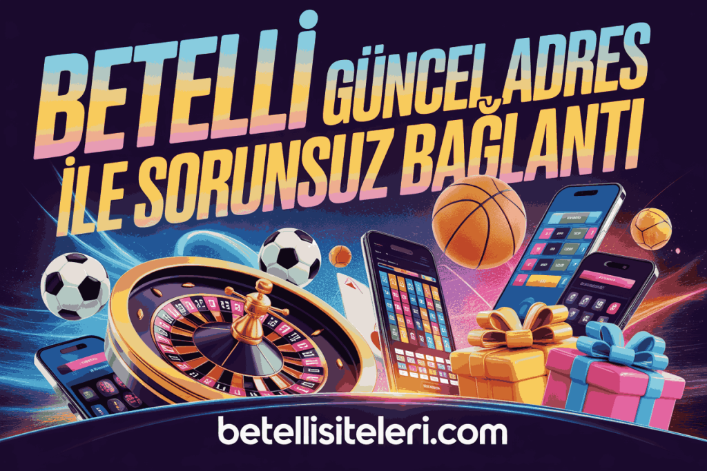 betelli guncel adres ile sorunsuz baglanti