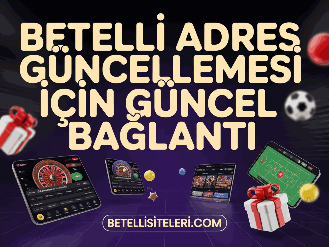 Betelli Adres Güncellemesi İçin Güncel Bağlantı Notu