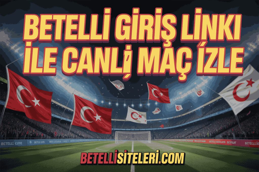betelli giris linki ile canli mac izle