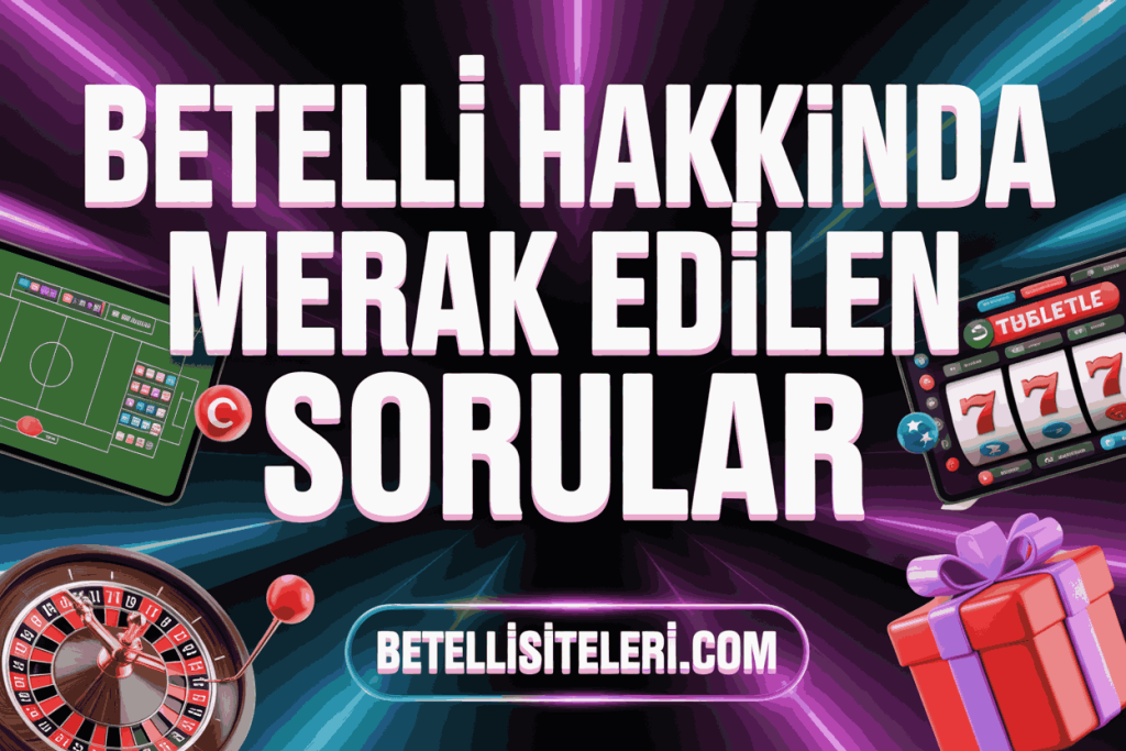 betelli hakkinda merak edilen sorular