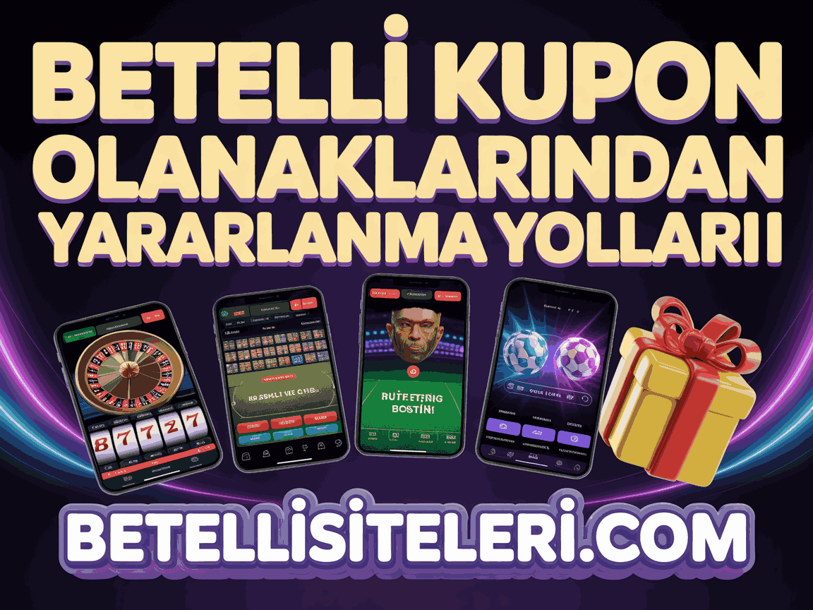 Betelli Kupon Olanaklarından Yararlanma Yolları