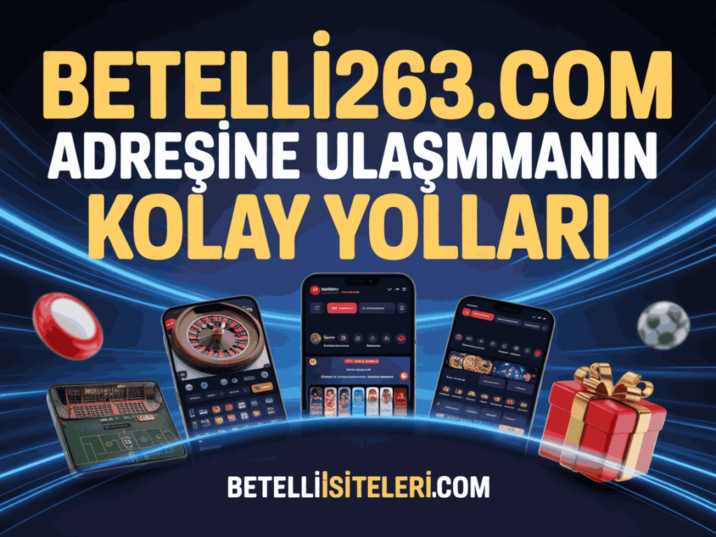 betelli263.com adresine ulasmanin kolay yollari